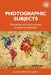 Photographic Subjects: Monarchy and Visual Culture in Colonial Indonesia by Susie Protschky