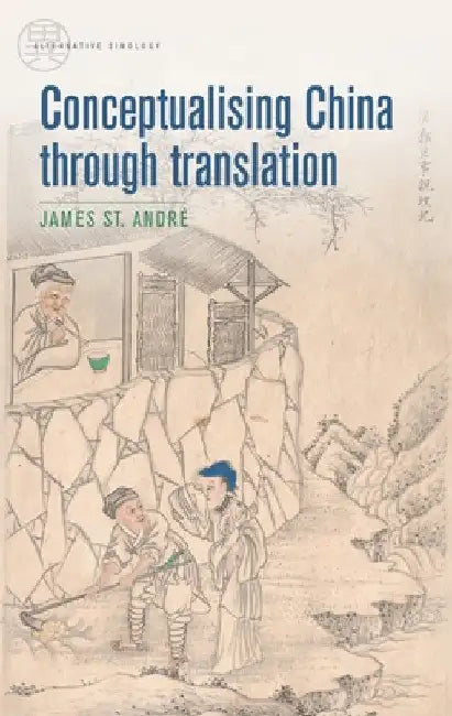 Conceptualising China Through Translation by James St André