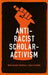 Anti-Racist Scholar-Activism by Remi Joseph-Salisbury