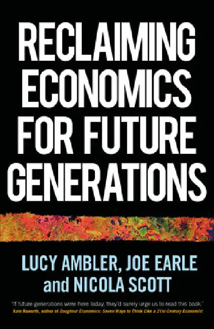 Reclaiming Economics for Future Generations by Lucy Ambler