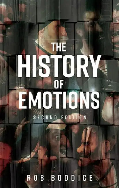 The History of Emotions: Second Edition by Rob Boddice