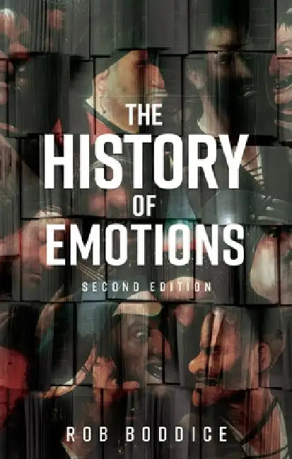The History of Emotions: Second Edition by Rob Boddice