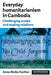 Everyday Humanitarianism in Cambodia: Challenging Scales and Making Relations by Anne-Meike Fechter
