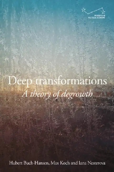 Deep Transformations: A Theory of Degrowth by Hubert Buch-Hansen