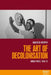 The Art of Decolonisation: Dakar-Paris, 1950-70 by Maureen Murphy