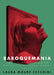 Baroquemania: Italian Visual Culture and the Construction of National Identity, 1898-1945 by Laura Moure Cecchini
