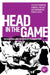 Head in the Game: Sociocultural Analyses of Brain Trauma in Sport by Stephen Townsend