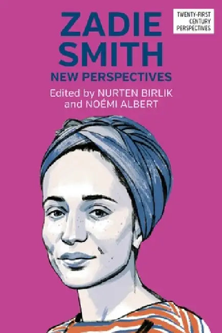 Zadie Smith: New Perspectives by Nurten Birlik, Noémi Albert