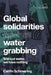 Global Solidarities Against Water Grabbing: Without Water, We Have Nothing
