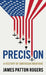 Precision: A History of American Warfare by James Patton Rogers