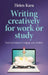Writing Creatively for Work or Study: Easy Techniques to Engage Your Readers by Helen Kara