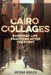 Cairo Collages: Everyday Life Practices After the Event by Mona Abaza