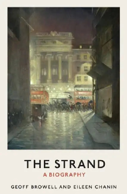 The Strand: A Biography by Geoff Browell