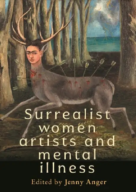 Surrealist Women Artists and Mental Illness by Jenny Anger