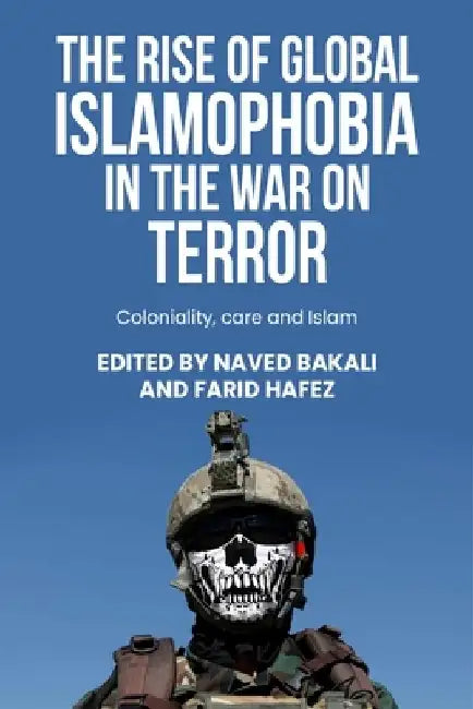 The Rise of Global Islamophobia in the War on Terror: Coloniality, Race, and Islam
