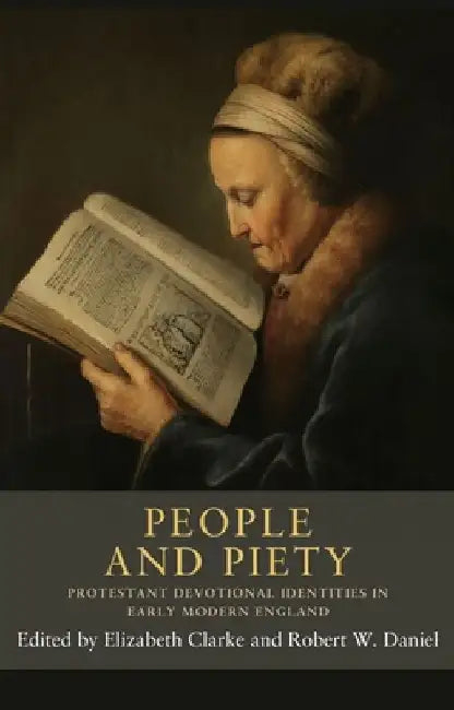 People and Piety: Protestant Devotional Identities in Early Modern England by Elizabeth Clarke