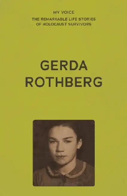 My Voice: Gerda Rothberg: My Life with All Its Ups and Downs and Still Here to Tell the Tale by The Fed