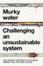 Murky Water: Challenging an Unsustainable System by Calafati, Luca