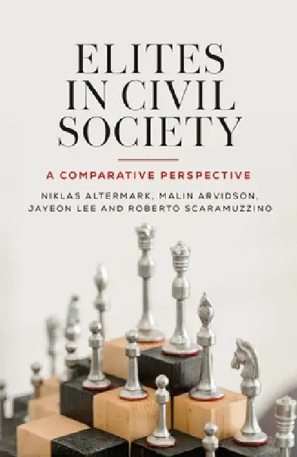 Elites in Civil Society: A Comparative Perspective by Niklas Altermark, Malin Arvidson, Jayeon Lee