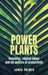 Power Plants: Bioenergy, Vegetal Labour and the Politics of Productivity by James Palmer