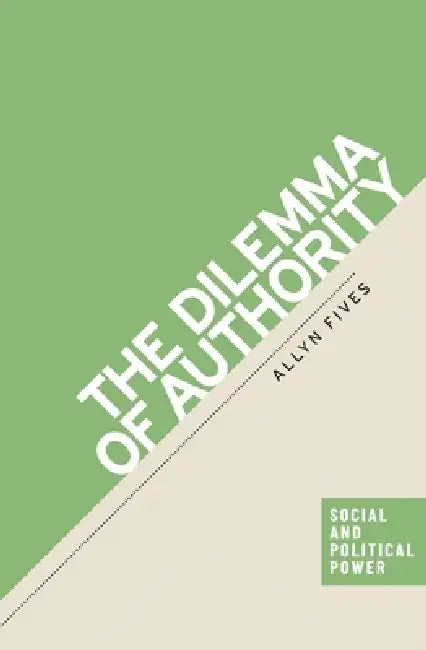The Dilemma of Authority by Allyn Fives