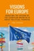 Visions for Europe: Debating the Future of the European Union with Great Political Thinkers by João Labareda