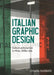 Italian Graphic Design: Culture and Practice in Milan, 1930s-60s by Chiara Barbieri