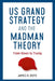 Us Grand Strategy and the Madman Theory: From Nixon to Trump by James D. Boys