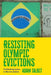 Resisting Olympic Evictions: Contesting Space in Rio de Janeiro by Adam Talbot
