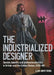 'The Industrialized Designer': Gender, Identity and Professionalization in Britain and the United States, 1930-80 by Leah Armstrong