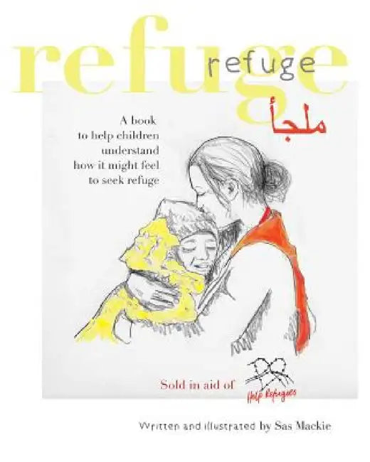 Refuge: A book to help children understand how it might feel to seek refuge by Sas MacKie