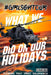 What We Did On Our Holidays by Charlie Flowers