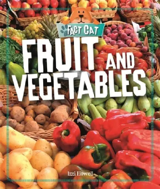 Fact Cat: Healthy Eating: Fruit and Vegetables by Izzi Howell