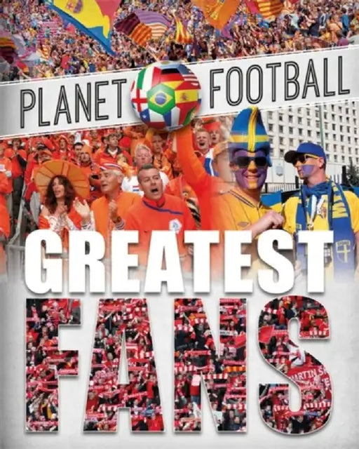 Planet Football: Greatest Fans by Clive Gifford