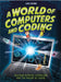 A World of Computers and Coding by Clive Gifford