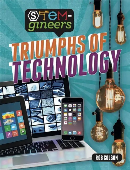 STEM-gineers: Triumphs of Technology by Rob Colson
