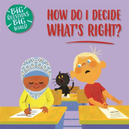 Big Questions, Big World: How do I decide what's right? by Nancy Dickmann