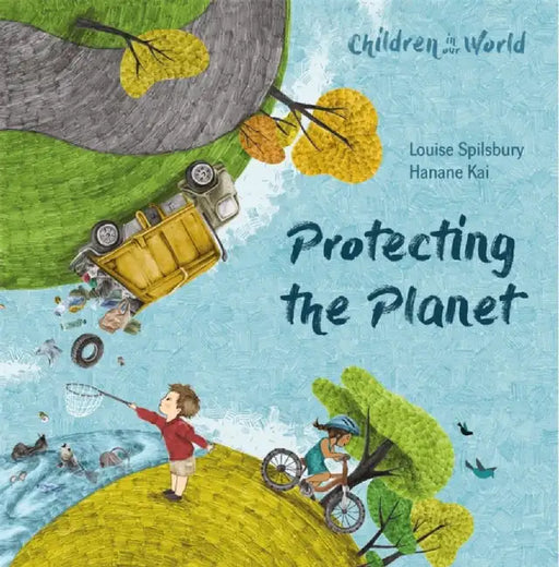 Children in Our World: Protecting the Planet by Louise Spilsbury