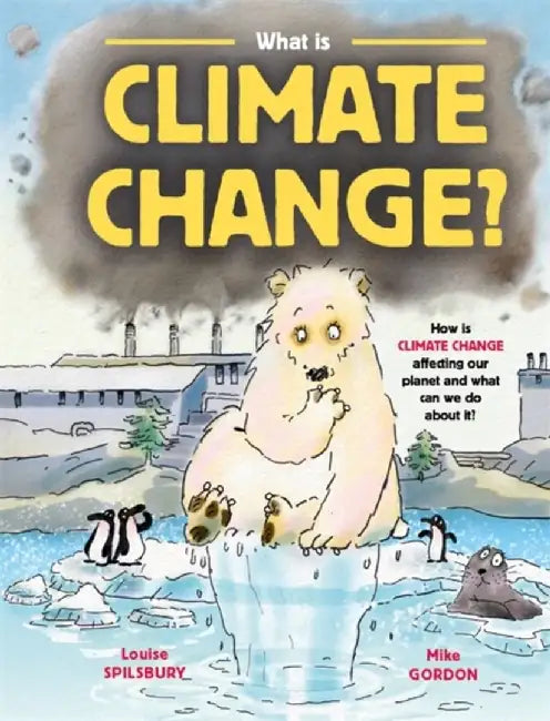 What is Climate Change? by Louise Spilsbury