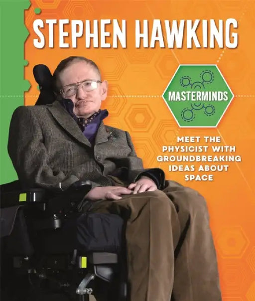 STEM MASTERMINDS: STEPHEN HAWKING