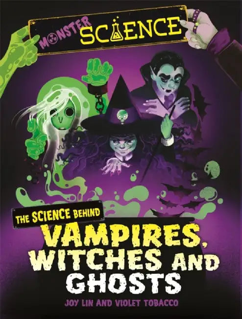 Monster Science: The Science Behind Vampires, Witches and Ghosts by Joy Lin