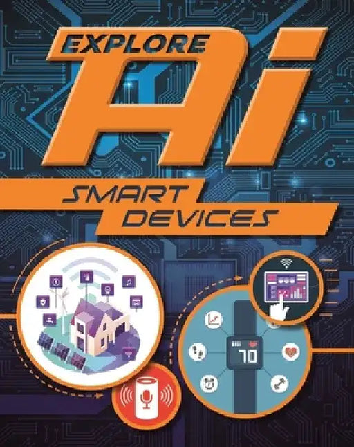 Explore Ai: Smart Devices by Wayland Publishers