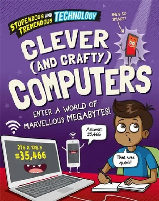 Stupendous and Tremendous Technology: Clever and Crafty Computers by Claudia Martin