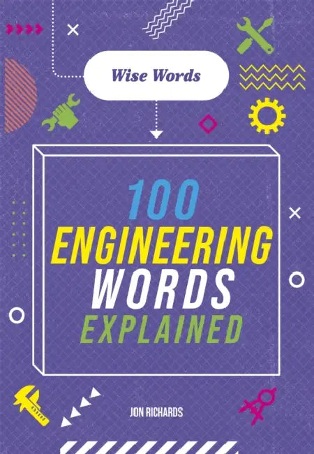 Wise Words: 100 Engineering Words Explained by Jon Richards