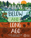 Above, Below and Long Ago by Michael Bright