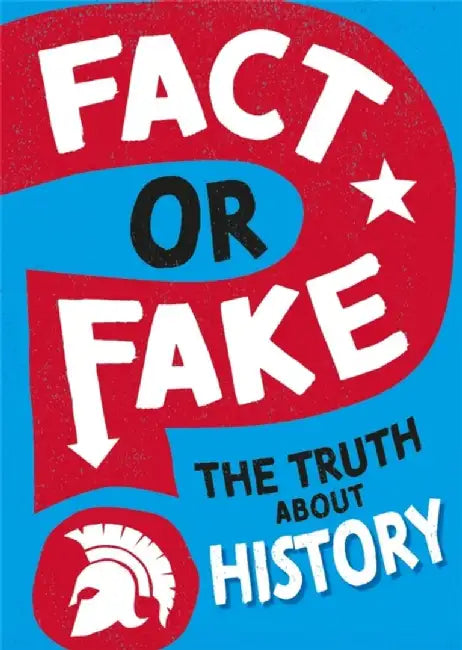 Fact or Fake?: The Truth About History by Sonya Newland