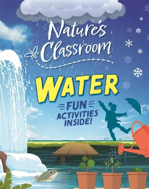 Nature's Classroom: Water by Izzi Howell
