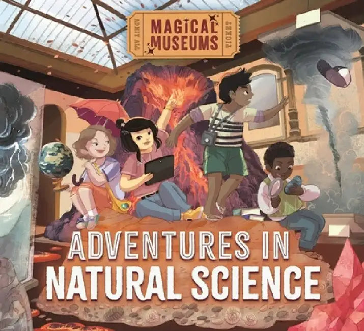 Magical Museums: Adventures in Natural Science by Ben Hubbard