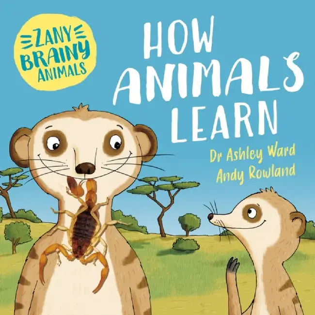 Zany Brainy Animals: How Animals Learn by Ashley Ward