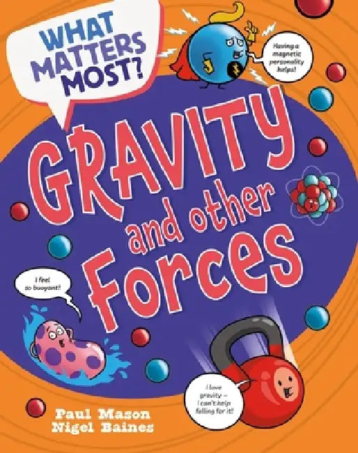 What Matters Most?: Gravity and Other Forces by Paul Mason